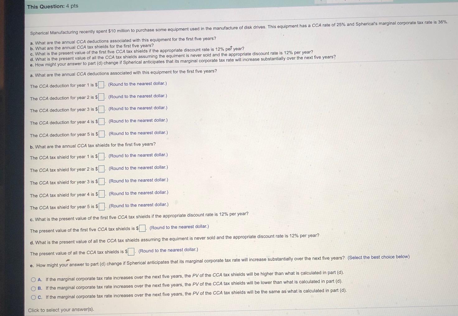 Please answer these questions: This Question: 4 pts Spherical Manufacturing recently spent