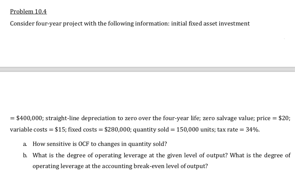 Consider four-year project with the following information: initial fixed asset investment
