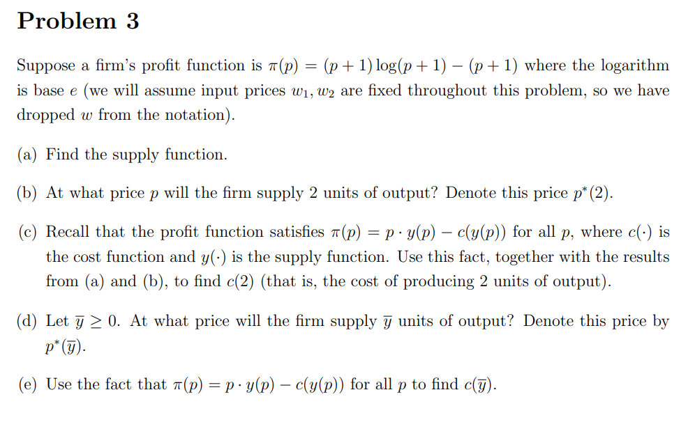 Problem 3 Suppose a firm's profit function is a(p) = (p