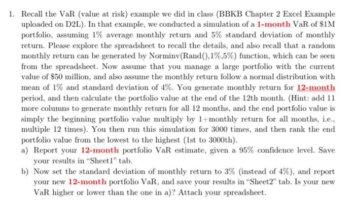  1. Recall the VaR (value at risk) example we did in