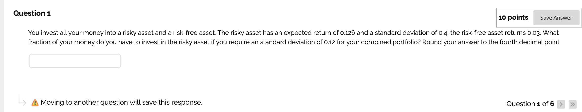  Question 1 10 points Save Answer You invest all your money