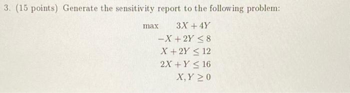  max 3. (15 points) Generate the sensitivity report to the following