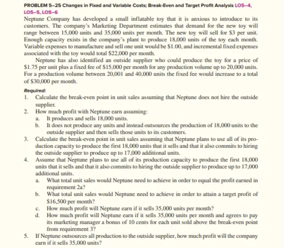  2. PROBLEM 5-25 Changes in Fixed and Variable Costs: Break-Even and