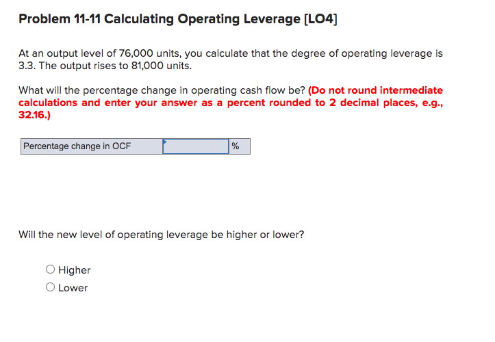 Problem 11-11 Calculating Operating Leverage (L04) At an output level of