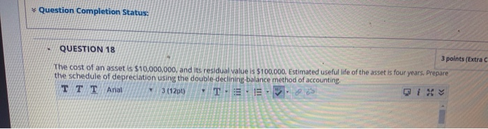  Question Completion Status: QUESTION 18 3 points (Extrac The cost of
