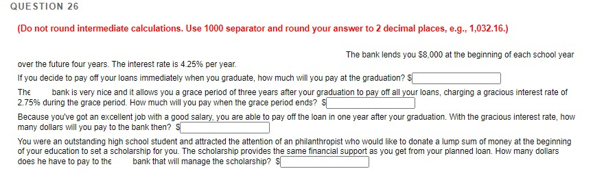 QUESTION 26 (Do not round intermediate calculations. Use 1000 separator and