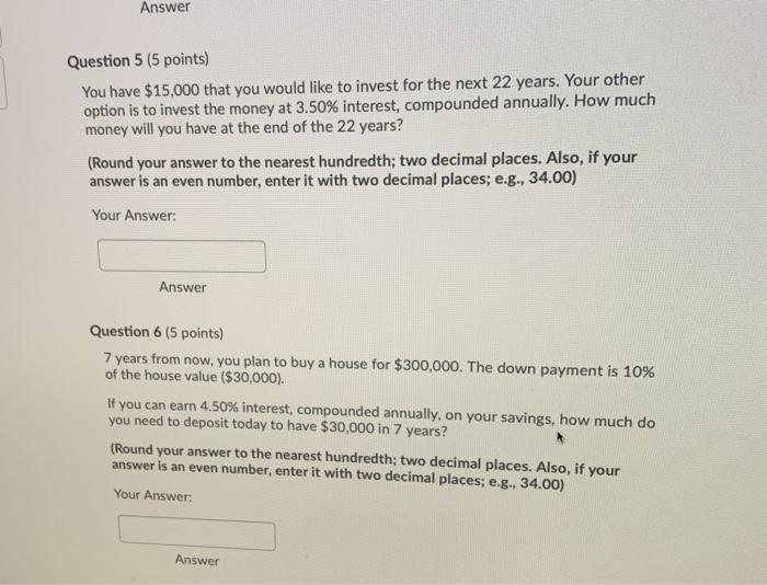  Answer Question 5 (5 points) You have $15,000 that you would