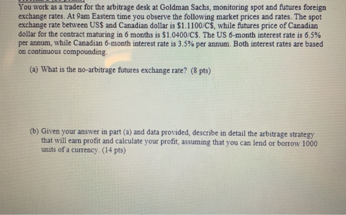  answer needed urgently You work as a trader for the arbitrage