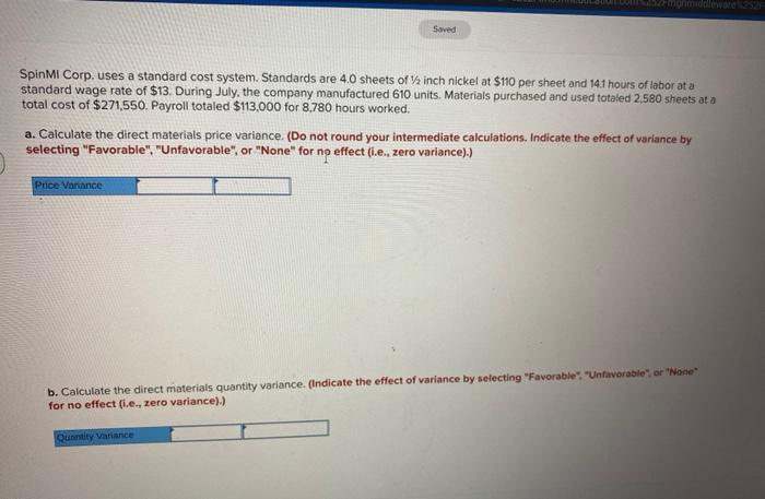  Saved SpinMi Corp. uses a standard cost system. Standards are 4.0