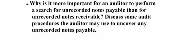  a. Why is it more important for an auditor to perform