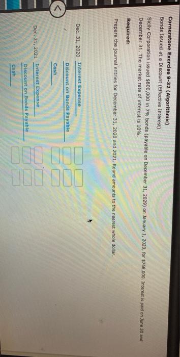  Cornerstone Exercise 9-32 (Algorithmic) Bonds Issued at a Discount (Effective Interest)
