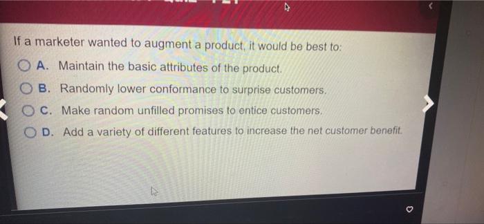  If a marketer wanted to augment a product, it would be