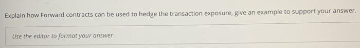  Explain how Forward contracts can be used to hedge the transaction