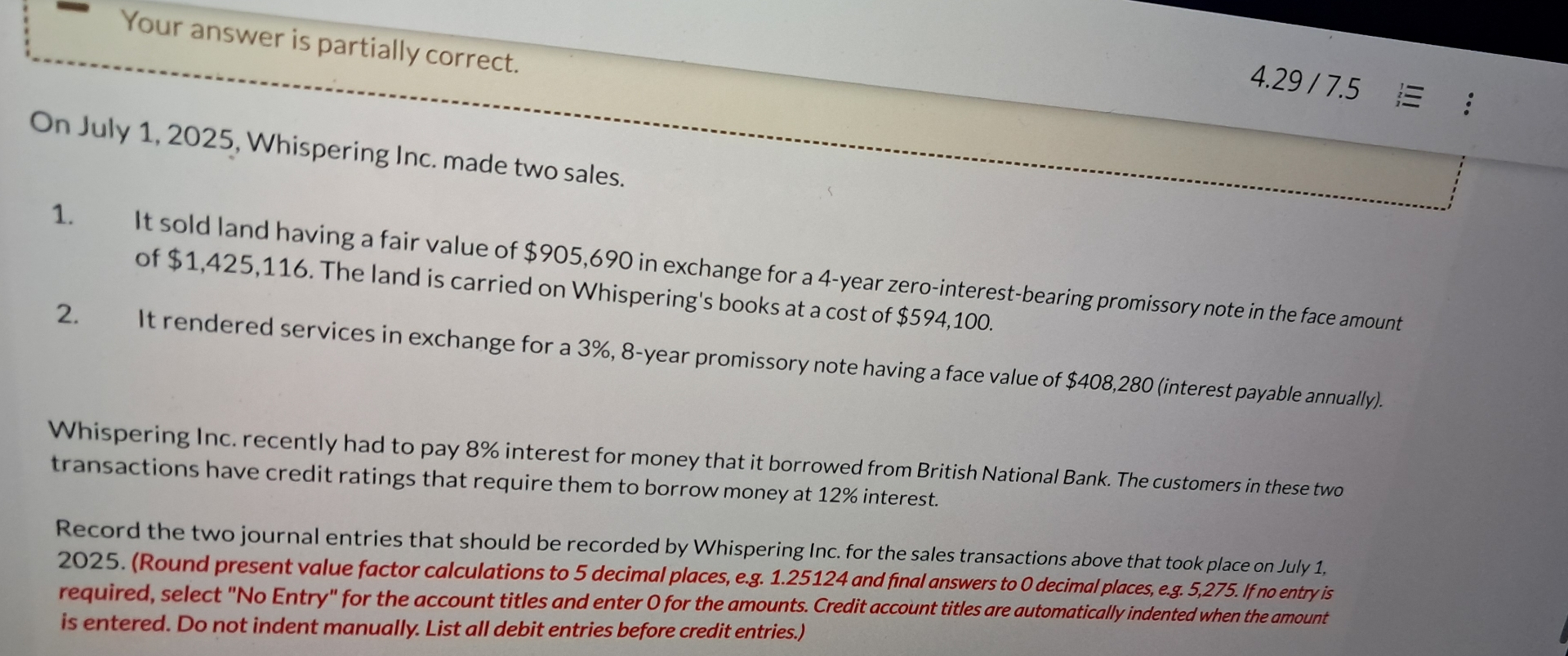  Your answer is partially correct. 4.297.5 On July 1,2025, Whispering Inc.