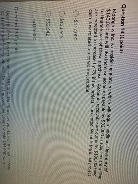  Question 14 (1 point) Moonglow Inc. is considering a project which