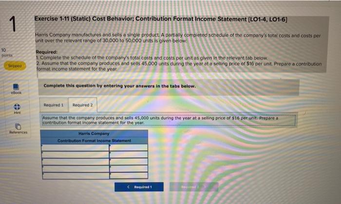 Cost Behavior; Contribution Format Income Statement (L01-4, LO1-6) 1 1 10 Harris