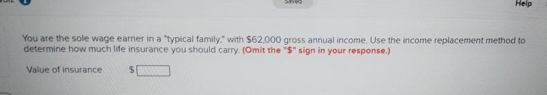  Saved Help You are the sole wage earner in a "typical