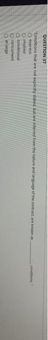  QUESTION 37 condition. "Conditions that are not explicitly stated, but are