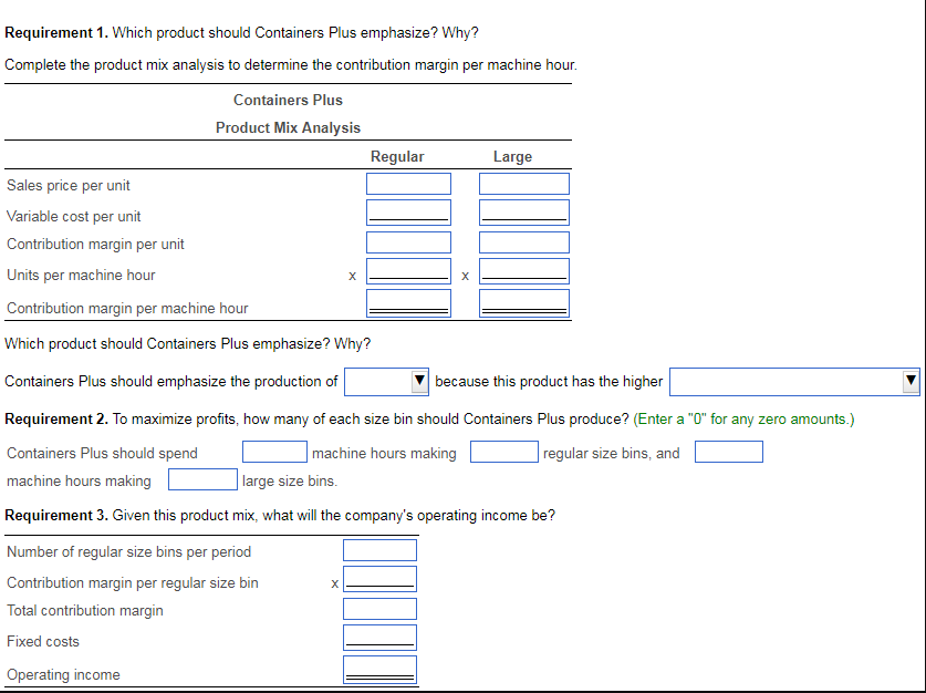  Requirement 1. Which product should Containers Plus emphasize? Why? Complete the