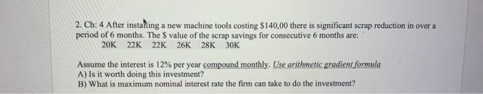  2. Ch: 4 After installing a new machine tools costing $140,00