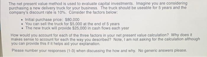 please help The net present value method is used to evaluate capital