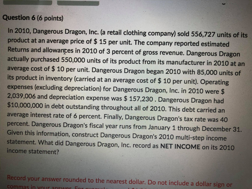 Help me out Question 6 (6 points) In 2010, Dangerous Dragon, Inc.