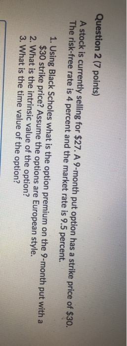  Question 2 (7 points) A stock is currently selling for $27.