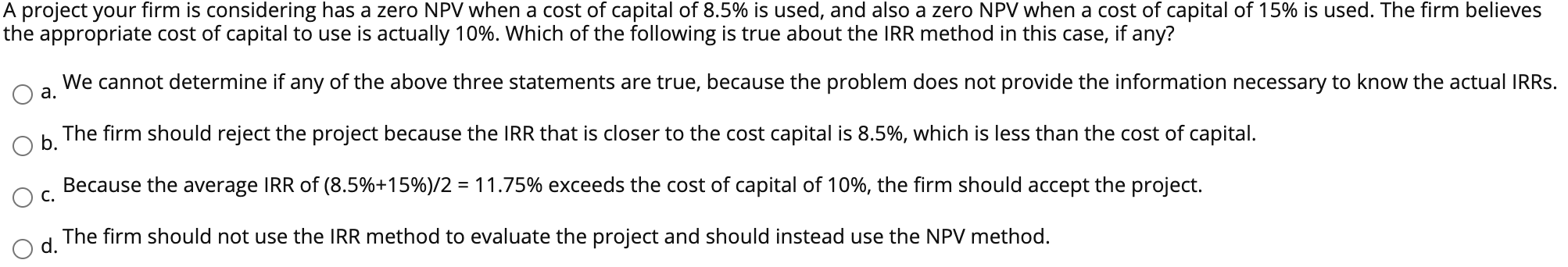  A project your firm is considering has a zero NPV when