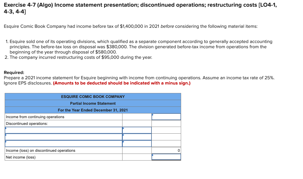  Exercise 4-7 (Algo) Income statement presentation; discontinued operations; restructuring costs (L04-1,