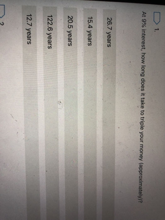  D1. At 9% interest, how long does it take to triple