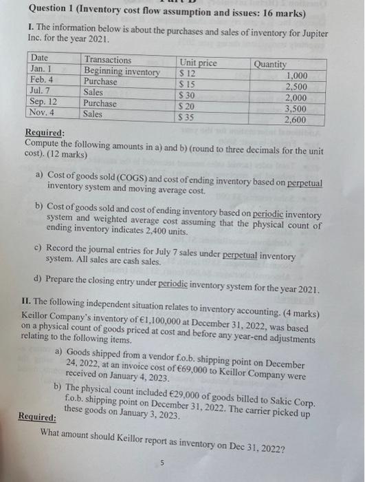 pleass answer Q1 Question 1 (Inventory cost flow assumption and issues: 16