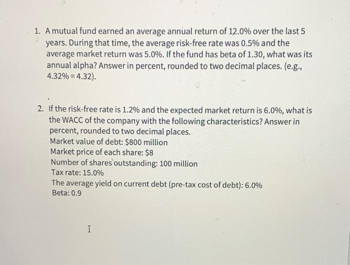 please answer both, ill thumbs up! 1. A mutual fund earned an