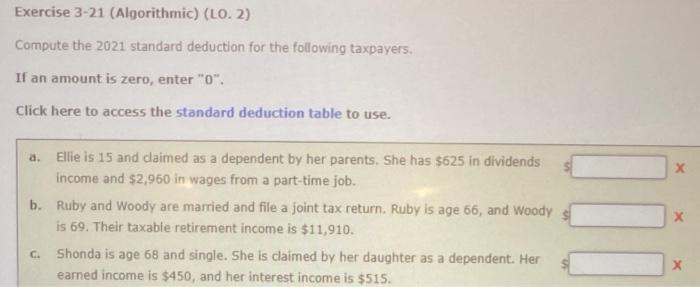  Exercise 3-21 (Algorithmic) (LO. 2) Compute the 2021 standard deduction for