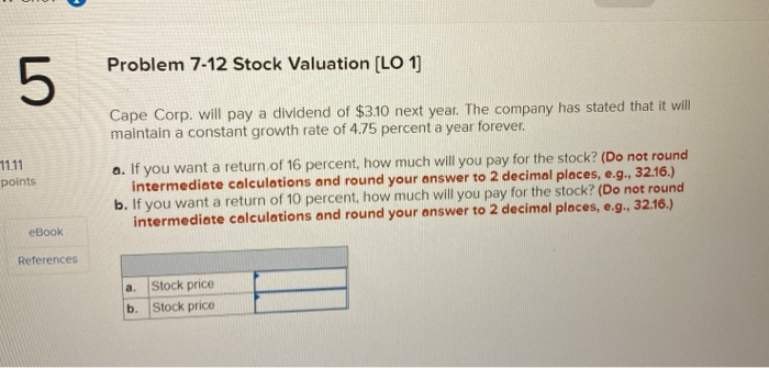  Problem 7-12 Stock Valuation (LO 1) 5 11.11 points Cape Corp.