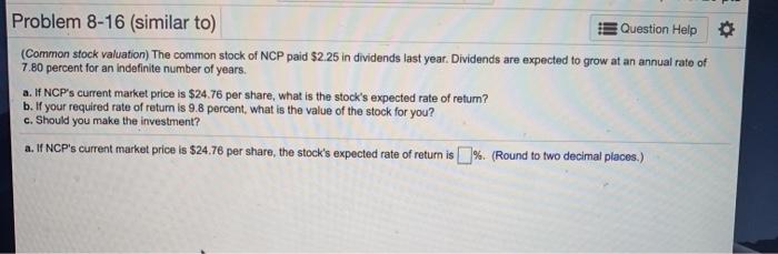  Problem 8-16 (similar to) Question Help (Common stock valuation) The common