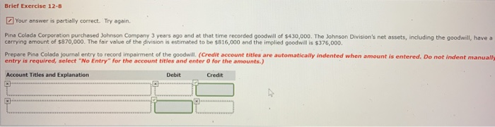  Brief Exercise 12-8 Your answer is partially correct. Try again. Pina