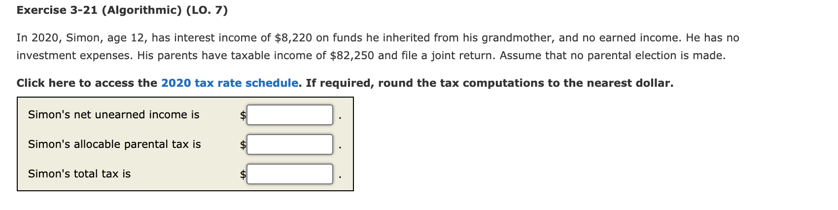 Exercise 3-21 (Algorithmic) (LO. 7) In 2020, Simon, age 12, has