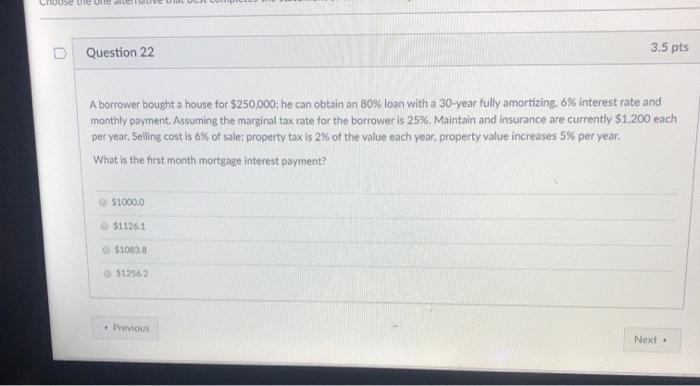  nousee Question 22 3.5 pts A borrower bought a house for