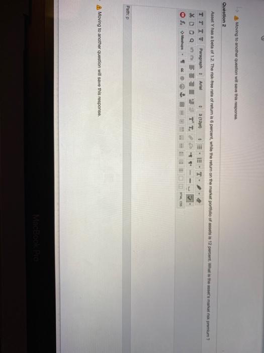  Moving to another question will save this response Question 2 Asset