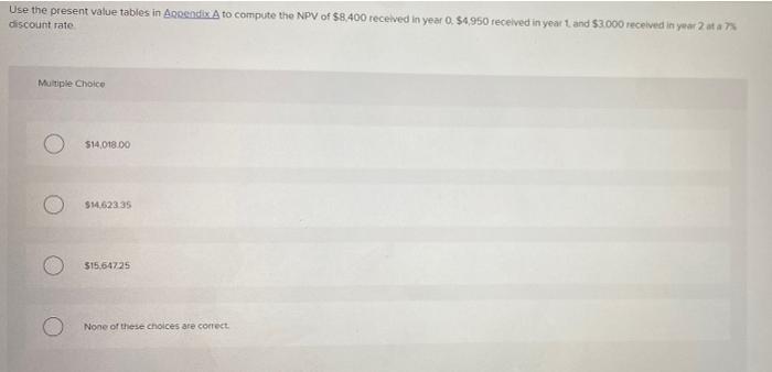  Use the present value tables in Ancendix A to compute the