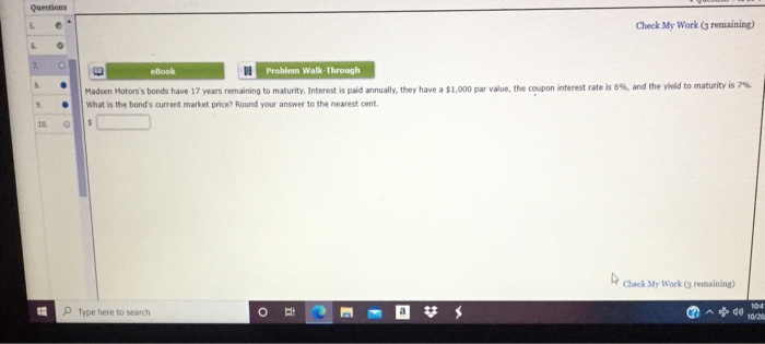  Questions Check My Work (3 remaining) 2. ebook Problem Walk-Through Madsen