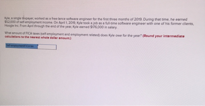  Kyle, a single taxpayer, worked as a free-lance software engineer for