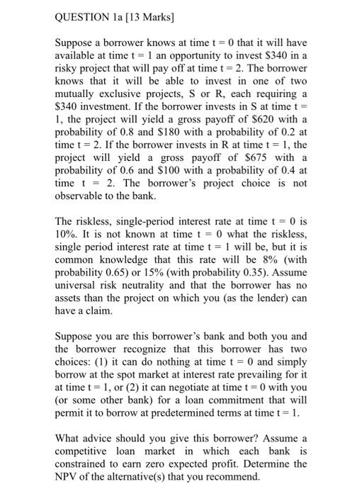  QUESTION 1a [13 Marks] Suppose a borrower knows at time t