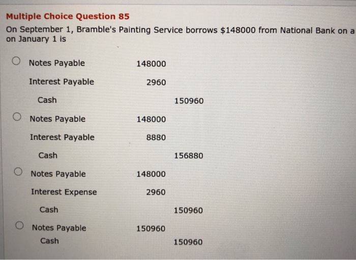  Multiple Choice Question 85 On September 1, Bramble's Painting Service borrows