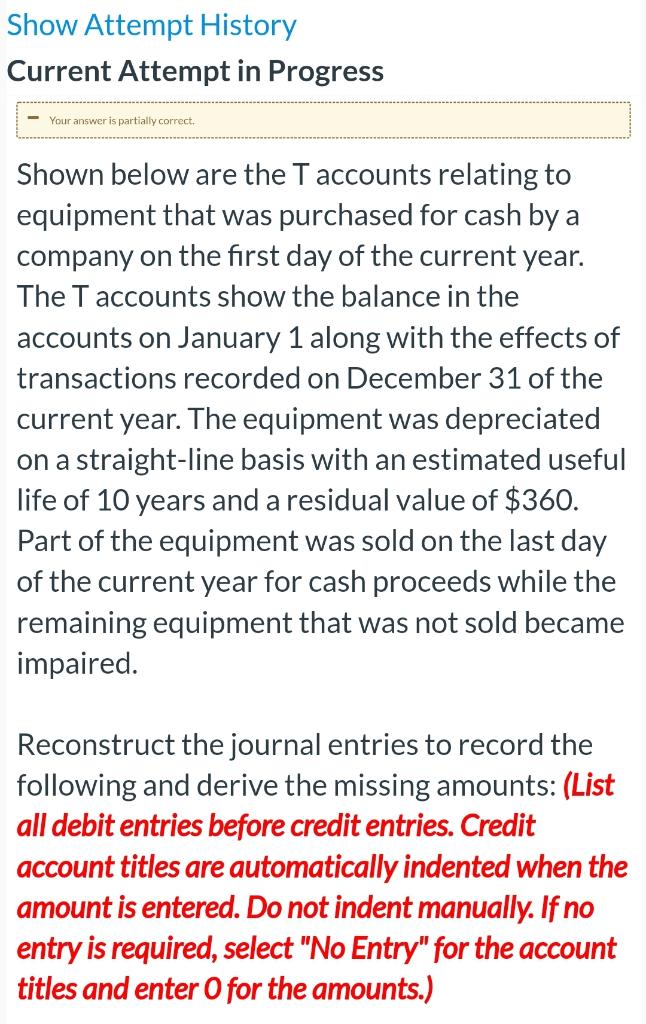  Show Attempt History Current Attempt in Progress Your answer is partially