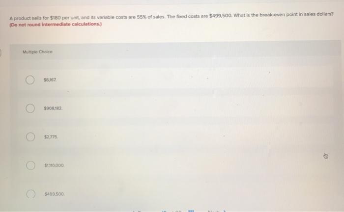  A product sells for $180 per unit and its variable costs