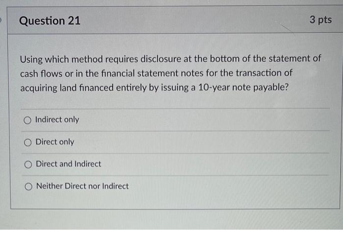  please answer all need help! Question 21 3 pts Using which