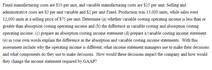 Fixed manufacturing costs are $10 per unit, and variable manufacturing costs