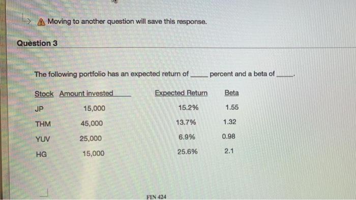  Moving to another question will save this response. Question 3 The