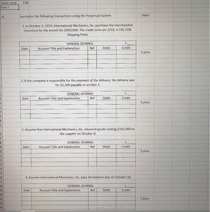 please help! 138 Valor total Part 1 a) Journalize the following transactions